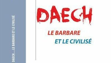 Parutions. &ldquo;Daech... Le barbare et le civilisé&rdquo;