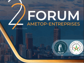 22e édition du forum &ldquo;AMETOP-entreprises&rdquo; le 18 juin à Rabat