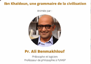 &ldquo;Ibn Khaldoun, une grammaire de la civilisation&rdquo;, une conférence de Ali Benmakhlouf ce lundi 15 mai à Agadir