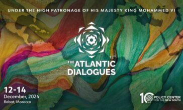 La 13e Conférence internationale &ldquo;Atlantic Dialogues&rdquo; du 12 au 14 décembre à Rabat