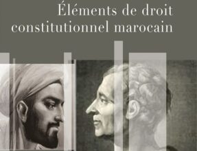 &ldquo;Éléments de droit constitutionnel marocain&rdquo; : le nouveau manuel savant mais pédagogique de Nadia Bernoussi