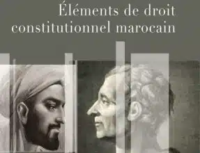 &ldquo;Éléments de droit constitutionnel marocain&rdquo; : le nouveau manuel savant mais pédagogique de Nadia Bernoussi